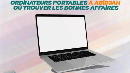 Ordinateurs Portables à Abidjan Où Trouver les Bonnes Affaires
