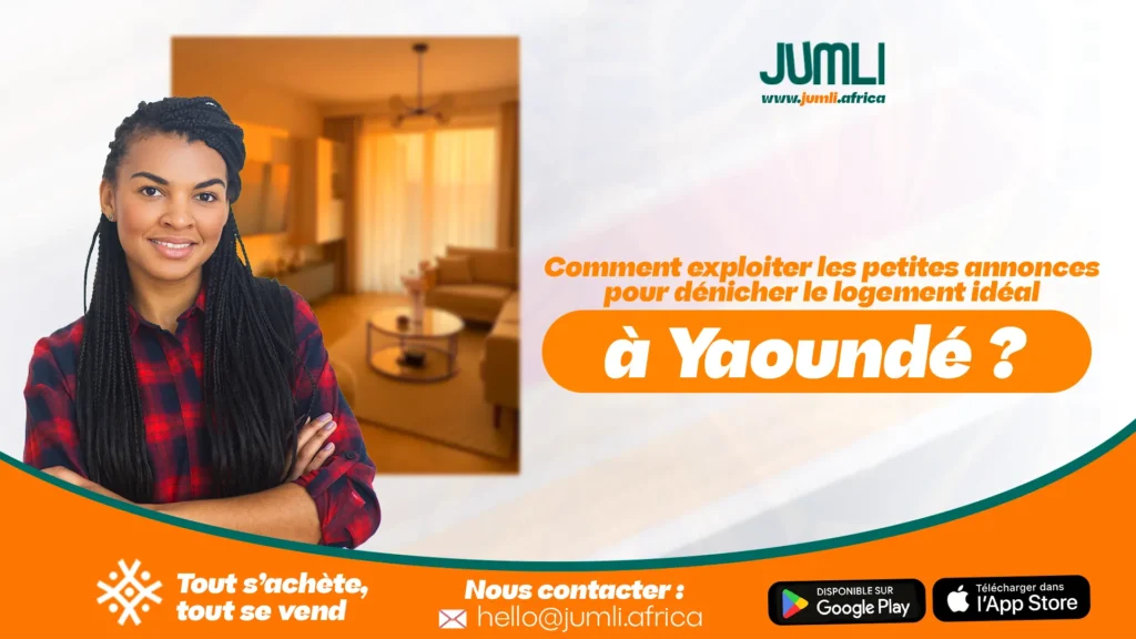 Comment exploiter les petites annonces pour dénicher le logement idéal à Yaoundé ?