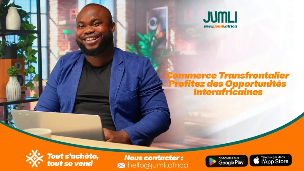 Commerce Transfrontalier : Profitez des Opportunités Interafricaines