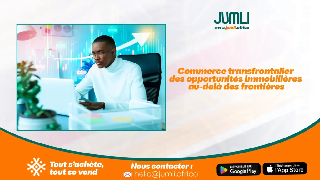 Commerce transfrontalier : des opportunités immobilières au-delà des frontières