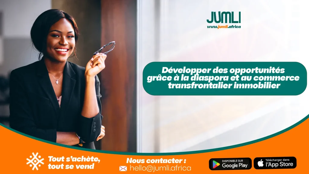 Développer des opportunités grâce à la diaspora et au commerce transfrontalier immobilier