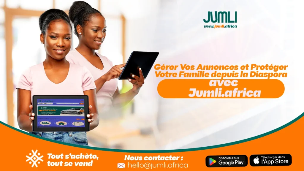 Gérer Vos Annonces et Protéger Votre Famille depuis la Diaspora avec Jumli.africa