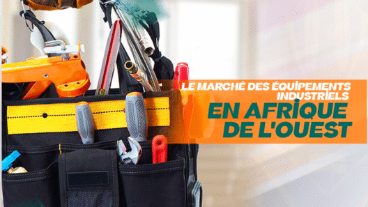 Le Marché des Équipements Industriels en Afrique de l_Ouest