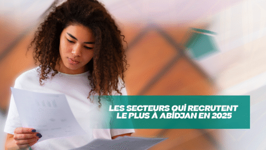 Les Secteurs qui Recrutent le Plus à Abidjan en 2025