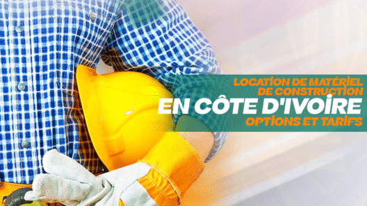 Location de Matériel de Construction en Côte d_Ivoire Options et Tarifs