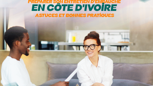 Préparer son Entretien d_Embauche en Côte d_Ivoire Astuces et Bonnes Pratiques