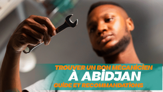 Trouver un Bon Mécanicien à Abidjan Guide et Recommandations