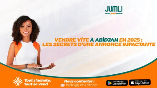 Vendre Vite à Abidjan en 2025 Les Secrets d’une Annonce Impactante